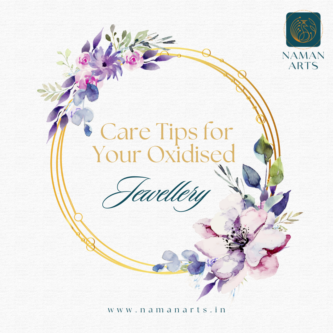 Care Tips for Your Oxidised Jewellery
